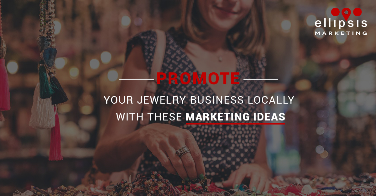 Promote your Jewelry Business Locally with these Marketing ideas